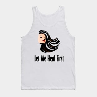 Let Me Heal First Tank Top